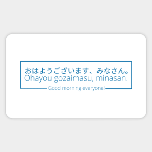 Ohayo Gozaimasu, minasan - Good morning everyone in Japanese Sticker